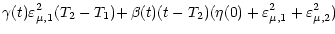 $\displaystyle \gamma (t) \varepsilon^2_{\mu, 1} (T_2 - T_1)
{
+ \, \beta (t) (t - T_2) (\eta (0) + \varepsilon^2_{\mu, 1} +
\varepsilon^2_{\mu, 2})
}$