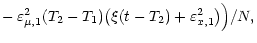 $\displaystyle - \, \varepsilon^2_{\mu, 1} (T_2 - T_1) \big( \xi (t - T_2) +
\varepsilon^2_{x, 1} \big) \Big) / N ,$