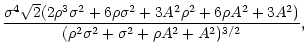 $\displaystyle \frac{\sigma ^{4}\sqrt{2}(2\rho ^{3}\sigma ^{2}+6\rho \sigma ^{2}...
...\rho A^{2}+3A^{2})}{(\rho ^{2}\sigma ^{2}+\sigma ^{2}+\rho A^{2}+A^{2})^{3/2}},$