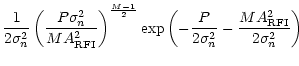 $\displaystyle \frac{1}{2\sigma _{n}^{2}}\left(\frac{P\sigma _{n}^{2}}{M{A}_{\rm...
...(-\frac{P}{2\sigma _{n}^{2}}-\frac{M{A}_{\rm RFI}^{2}}{2\sigma _{n}^{2}}\right)$