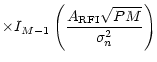 $\displaystyle \times I_{M-1}\left(\frac{{A}_{\rm RFI}\sqrt{PM}}{\sigma _{n}^{2}}\right)$