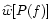 $\widehat{w}[P(f)]$
