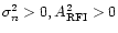$\sigma _{n}^{2}>0, {A}_{\rm RFI}^{2}>0$