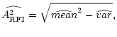 $\displaystyle \widehat{{A}_{\rm RFI}^{2}}=\sqrt{\widehat{mean}^{2}-\widehat{var}},$