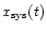 $x_{\rm sys}(t)$