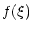$\displaystyle f(\xi )$