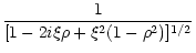 $\displaystyle \frac{1}{[1-2i\xi \rho +\xi ^{2}(1-\rho ^{2})]^{1/2}}$