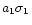 $a_{1}\sigma _{1}$