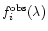 $f^{\rm obs}_i(\lambda)$