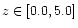 $z \in [0.0,
5.0]$