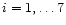 $i=1, \dots 7$