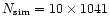 $N_{\rm sim} = 10 \times 1041$