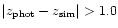 $\vert z_{\rm phot}-z_{\rm sim}\vert>1.0$