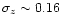 $\sigma_z
\sim 0.16$