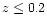 $z \leq 0.2$