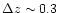 $\Delta z \sim 0.3$