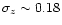 $\sigma_z \sim 0.18$