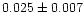 $0.025\pm0.007$