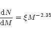 \begin{displaymath}\frac{{\rm d}N}{{\rm d}M} = \xi M^{-2.35}
\end{displaymath}
