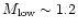 $M_{\rm low}\sim1.2$