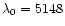 $\lambda_0=5148$