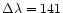 $\Delta\lambda=141$