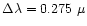 $\Delta\lambda=0.275~ \mu$