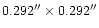 $0.292^{\prime\prime}\times0.292^{\prime\prime}$