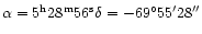 $\alpha=5^{\rm h}28^{\rm m}56^{\rm s}
\delta=-69^\circ55^\prime28^{\prime\prime}$