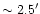 $\sim2.5^\prime$