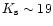 $K_{\rm s}\sim19$