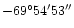 $-69^\circ54^\prime53^{\prime\prime}$