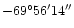 $-69^\circ56^\prime14^{\prime\prime}$