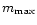 $m_{\rm max}$