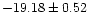 $-19.18\pm0.52$