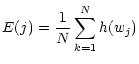 $\displaystyle E(j) = \frac{1}{N}\sum_{k=1}^{N} h(w_j)$