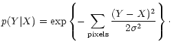 $\displaystyle p(Y\vert X) = {\rm exp} \left\{
-\sum_{\rm pixels} \frac{ (Y-X)^2}{2{\sigma}^2} \right\}\cdot$