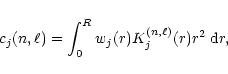 \begin{displaymath}c_j(n,\ell)=\int_0^R w_j(r)K_j^{(n,\ell)}(r)r^2\;{\rm d}r,
\end{displaymath}