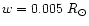 $w=0.005~R_\odot$