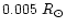 $0.005~R_\odot$