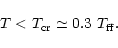 \begin{displaymath}T < T_{\rm cr} \simeq 0.3\ T_{\rm ff}.
\end{displaymath}