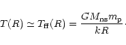 \begin{displaymath}T(R) \simeq T_{\rm ff}(R)=\frac{GM_{\rm ns} m_{\rm p}}{k R}\cdot
\end{displaymath}