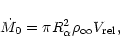 \begin{displaymath}\dot{M}_0 = \pi R_{\alpha}^2 \rho_{\infty} V_{\rm rel},
\end{displaymath}
