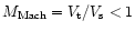 $M_{\rm Mach}=V_{\rm t}/V_{\rm
s} < 1$