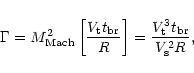 \begin{displaymath}\Gamma = M_{\rm Mach}^2 \left[\frac{V_{\rm t} t_{\rm br}}{R}\right] =
\frac{V_{\rm t}^3 t_{\rm br}}{V_{\rm s}^2 R},
\end{displaymath}