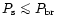$P_{\rm s} \mathrel{\mathchoice {\vcenter{\offinterlineskip\halign{\hfil
$\displ...
...erlineskip\halign{\hfil$\scriptscriptstyle ...