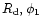 $R_{\rm d}, \phi_1$