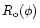 $R_{\rm o}(\phi)$