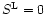 $S^{\rm L}=0$