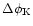 $\Delta \phi_{\rm K}$
